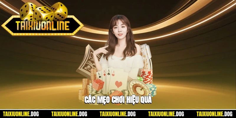 Các mẹo chơi hiệu quả