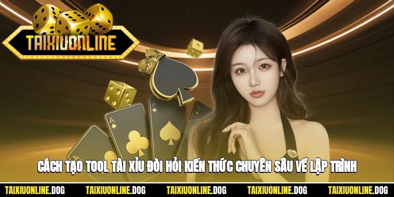 Cách Tạo Tool Tài Xỉu - Hé Lộ Bí Mật Sau Những Mánh Khóe Tinh Vi 3 - Cách tạo tool tài xỉu đòi hỏi kiến thức chuyên sâu về lập trình và thuật toán