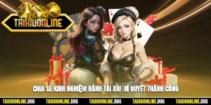 Chia Sẻ Kinh Nghiệm Đánh Tài Xỉu - Bí Quyết Thành Công Từ Người Chơi Lâu Năm