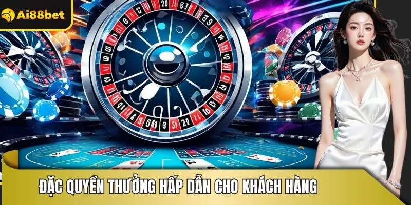 Đặc quyền thưởng hấp dẫn cho khách hàng