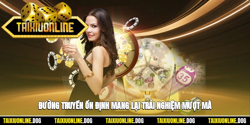 Giới thiệu 2 - Đường truyền ổn định giúp trải nghiệm mượt mà