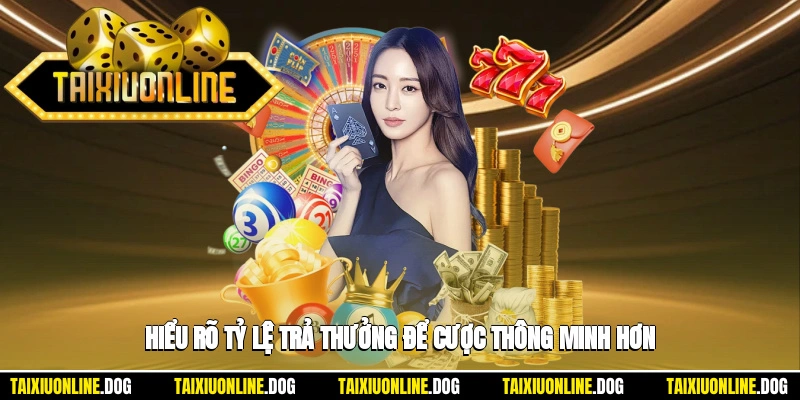 Hiểu rõ tỷ lệ trả thưởng để cược thông minh hơn