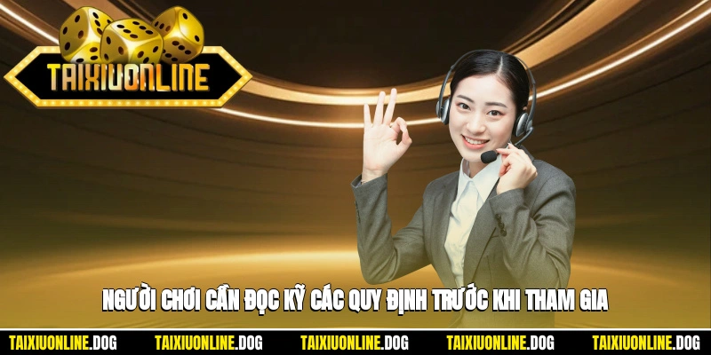 Điều khoản sử dụng 1 - Người chơi phải đọc rõ nội dung quy định khi tham gia