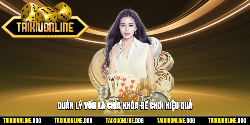 Top 10 Nhà Cái Tài Xỉu Tặng Tiền Tân Thủ Siêu Hấp Dẫn 2025 3 - Quản lý vốn chính là yếu tố then chốt để chơi hiệu quả