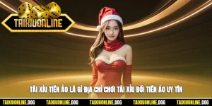 Tài Xỉu Tiền Ảo Là Gì? Địa Chỉ Chơi Tài Xỉu Đổi Tiền Ảo Uy Tín 2025