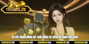 Tài Xỉu Trong Bóng Đá - Khái Niệm Và Cách Áp Dụng Hiệu Quả