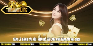 Tâm Lý Đánh Tài Xỉu - Hiểu Rõ Và Làm Chủ Tâm Trí Khi Chơi