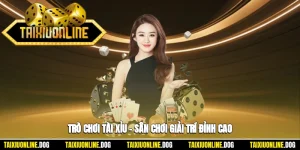 Trò Chơi Tài Xỉu – Sân Chơi Giải Trí Đỉnh Cao